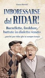 Imboressarse dal ridar! Barzellette, freddure, battute in dialetto veneto... parché par ridar ghe xe sempre tempo