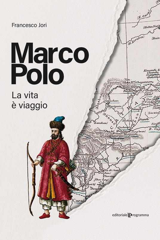 Marco Polo. La vita è viaggio - Francesco Jori - Libro - Editoriale  Programma - | Feltrinelli
