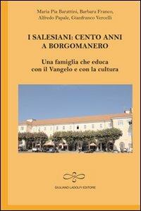 I salesiani. Cento anni a Borgomanero. Una famiglia che educa con il Vangelo e con la cultura - M. Pia Barattini,Barbara Franco,Alfredo Papale - copertina