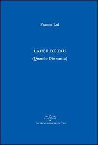 Lader de Diu (Quando Dio canta). Ediz. multilingue - Franco Loi - copertina