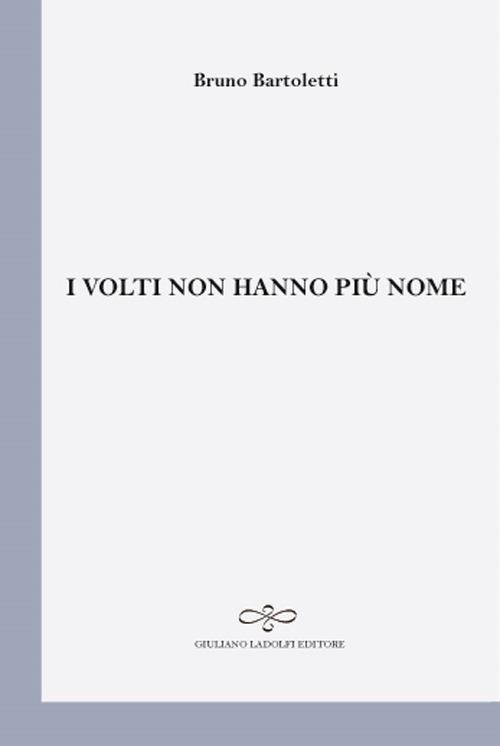 I volti non hanno più un nome - Bruno Bartoletti - copertina