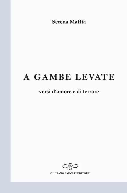 A gambe levate. Versi d'amore e di terrore - Serena Maffia - copertina