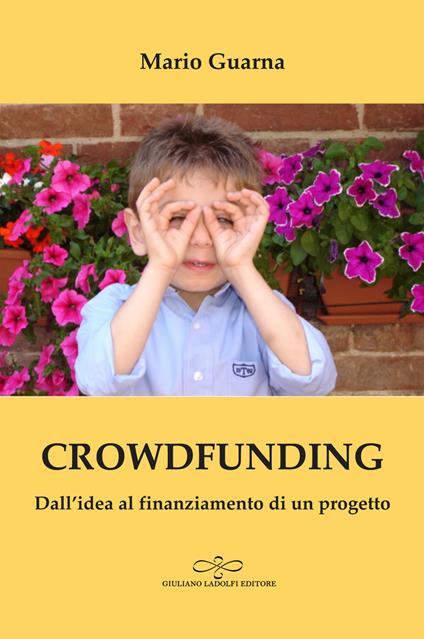 Crowdfunding. Dall'idea al finanziamento di un progetto - Mario Guarna - copertina