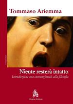 Niente resterà intatto. Introduzione non-convenzionale alla filosofia