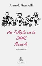 Una famiglia con la emme maiuscola (e altri racconti)