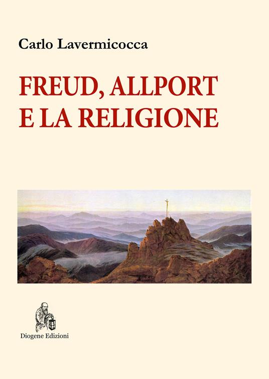 Freud, Allport e la religione. Percorsi di psicologia della religione - Carlo Lavermicocca - copertina