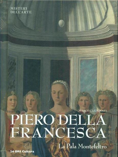 Piero della Francesca. La Pala Montefeltro - Marco Carminati - 4