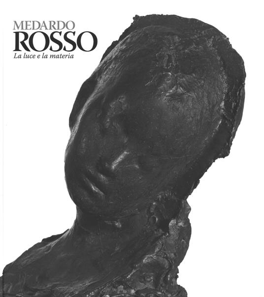 Medardo Rosso. Catalogo della mostra (Milano, 18 febbraio-31 maggio 2015). Ediz. illustrata - 3