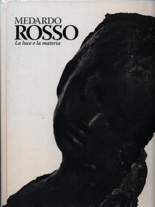 Medardo Rosso. Catalogo della mostra (Milano, 18 febbraio-31 maggio 2015). Ediz. illustrata - 2