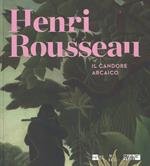 Henri Rousseau. Il candore arcaico. Catalogo delle mostra (Venezia, 6 marzo-5 luglio 2015). Ediz. illustrata