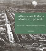 Attraversare la storia. Mostrare il presente. Il Vaticano e le esposizioni internazionali (1851-2015). Ediz. illustrata