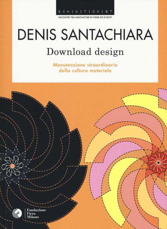 Download design. Manutenzione straordinaria della cultura materiale - Denis Santachiara - copertina