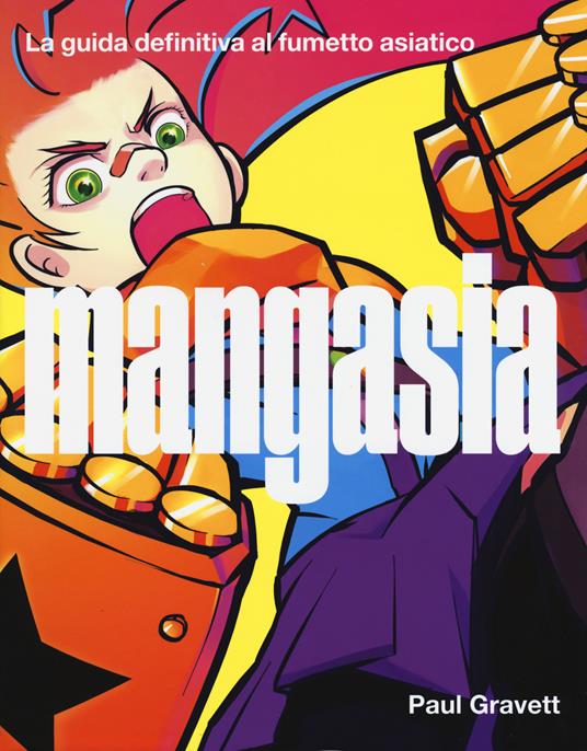 Mangasia. La guida definitiva al fumetto asiatico. Ediz. a colori - Paul Gravett - copertina