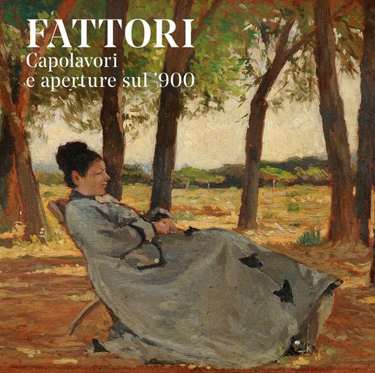 Fattori. Capolavori e aperture sul '900. Ediz. a colori - copertina