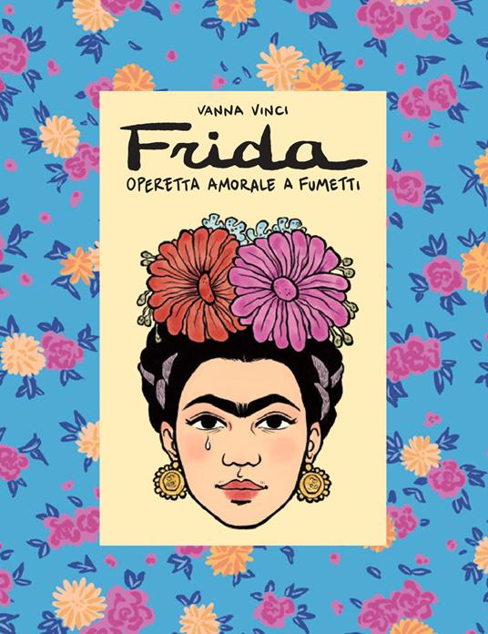 Frida Kahlo. Operetta amorale a fumetti - Vanna Vinci - copertina