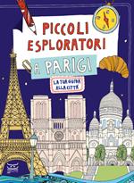 Piccoli esploratori a Parigi. La tua guida alla città