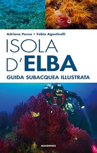 Isola d'Elba. Guida subacquea illustrata