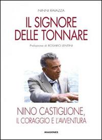 Il signore delle tonnare. Nino Castiglione, il coraggio e l'avventura - Ninni Ravazza - copertina