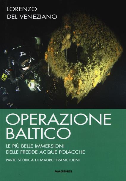 Operazione Baltico. Le più belle immersioni delle fredde acque polacche - Lorenzo Del Veneziano - copertina