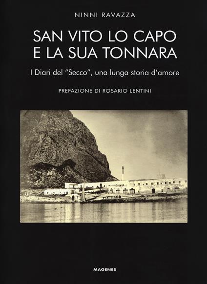 San Vito Lo Capo e la sua tonnara. I diari del «Secco», una lunga storia d'amore - Ninni Ravazza - copertina