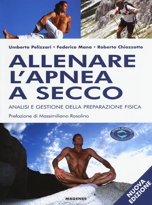 Allenare l'apnea a secco. Analisi e gestione della preparazione fisica. Nuova ediz. - Umberto Pelizzari,Federico Mana,Renzo Chiozzotto - copertina