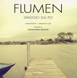 Flumen. Viaggio sul Po. Ediz. illustrata