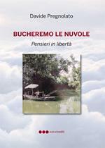 Bucheremo le nuvole. Pensieri in libertà