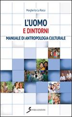 L' uomo e dintorni. Manuale di antropologia culturale