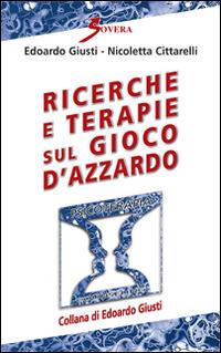 Ricerche e terapie sul gioco d'azzardo - Edoardo Giusti,Nicoletta Cittarelli - copertina