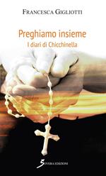 Preghiamo insieme. I diari di Chicchinella