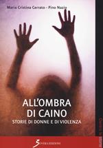 All'ombra di Caino. Storie di donne e di violenze