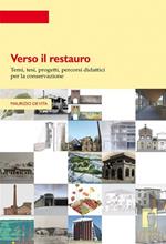 Verso il restauro. Temi, tesi, progetti per la conservazione