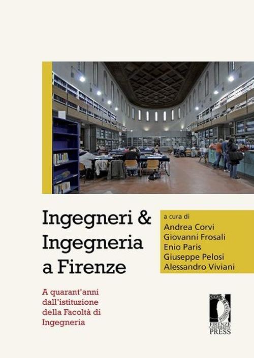 Ingegneri & ingegneria a Firenze. A quarant'anni dall'istituzione della facoltà di ingegneria - copertina