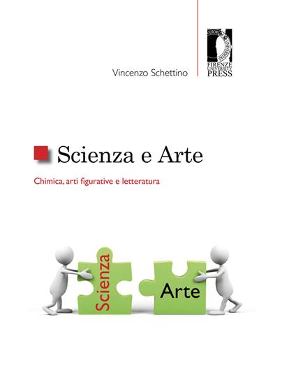 Scienza e arte. Chimica, arti figurative e letteratura - Vincenzo Schettino - copertina