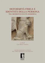 Deformità fisica e identità della persona tra Medioevo ed Età moderna. Atti del XIV Convegno di studi organizzato dal Centro di studi sulla civiltà del tardo medioevo (San Miniato, 21-23 settembre 2012)