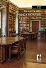 Biblioteche reali, biblioteche immaginarie. Tracce di libri, luoghi e letture