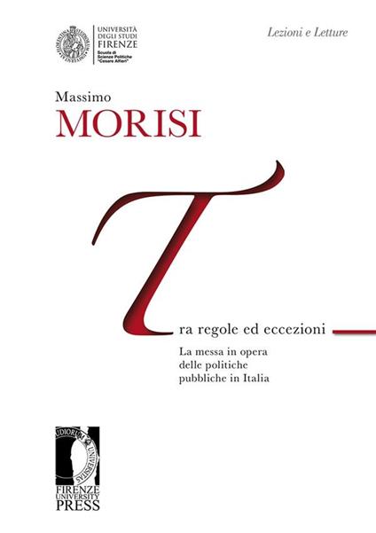 Tra regole ed eccezioni. La messa in opera delle politiche pubbliche in Italia - Massimo Morisi - ebook