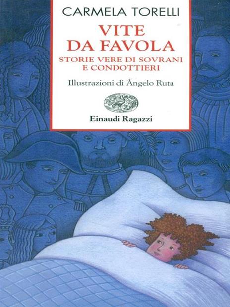 Vite da favola. Storie vere di sovrani e condottieri - Carmela Torelli - 3