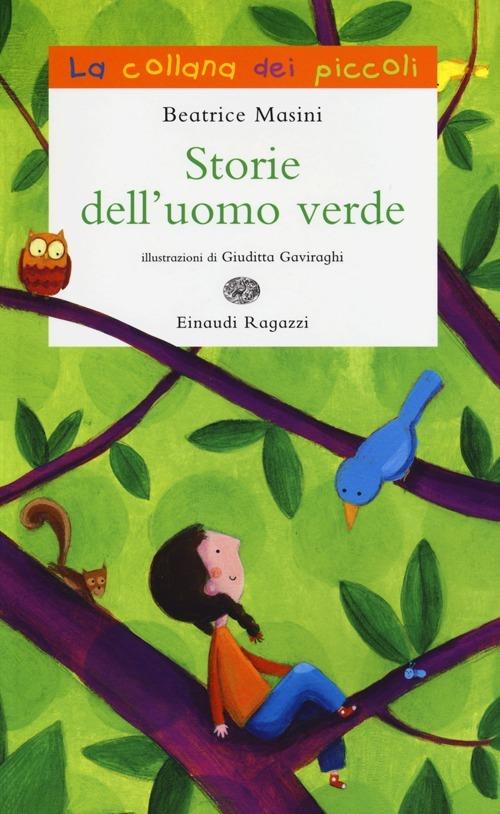 Storie dell'uomo verde. Ediz. illustrata - Beatrice Masini - copertina