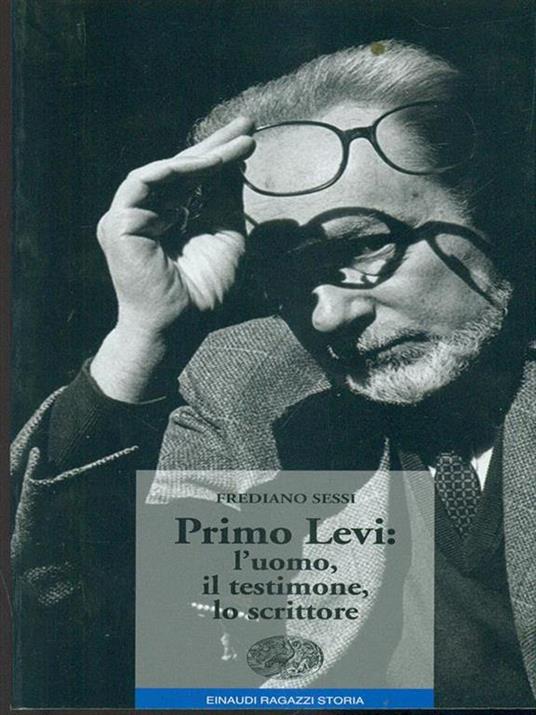 Primo Levi: l'uomo, il testimone, lo scrittore - Frediano Sessi - 4