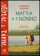 Mattia e il nonno. Ediz. a colori - Roberto Piumini - copertina