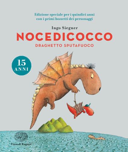 Nocedicocco draghetto sputafuoco. Ediz. speciale anniversario 15 anni - Ingo Siegner - copertina