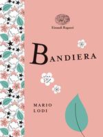 Bandiera. Ediz. a colori. Ediz. deluxe