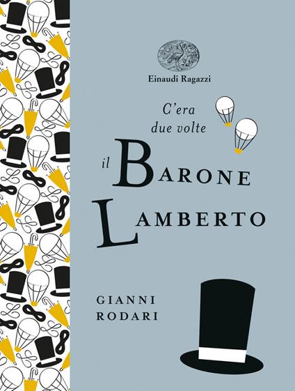 C'era due volte il barone Lamberto. Ediz. a colori. Ediz. deluxe - Gianni Rodari - copertina