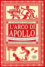 L' arco di Apollo. Un'avventura filosofica nell'antica Grecia