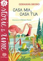 Casa mia, casa tua. Ediz. a colori