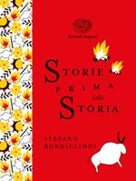 Storie prima della storia. Ediz. a colori. Ediz. deluxe