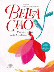 Libro Bella ciao. Il canto della Resistenza. Ediz. a colori Lorena Canottiere