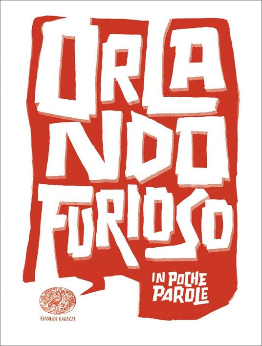 Orlando furioso da Ludovico Ariosto - Daniele Aristarco - Libro - Einaudi  Ragazzi - In poche parole