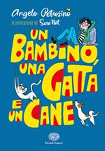 Un bambino, una gatta e un cane. Ediz. a colori